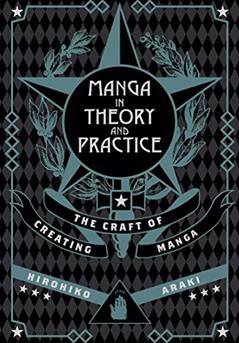 Manga in Theory and Practice: The Craft of Creating Manga, written by Hirohiko Araki
