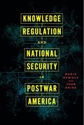 Read Knowledge Regulation and National Security in Postwar America, written by Mario Daniels; John Krige
