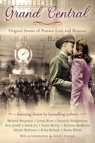 Read Grand Central: Original Stories of Postwar Love and Reunion, written by Karen White; Pam Jenoff; Alyson Richman