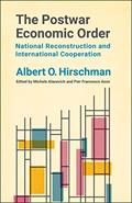 Read The Postwar Economic Order: National Reconstruction and International Cooperation, written by Albert O. Hirschman