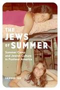 Read The Jews of Summer: Summer Camp and Jewish Culture in Postwar America (Stanford Studies in Jewish History and Culture), written by Sandra Fox