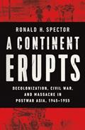 Read A Continent Erupts: Decolonization, Civil War, and Massacre in Postwar Asia, 1945-1955, written by Ronald H. Spector Read A Continent Erupts: Decolonization, Civil War, and Massacre in Postwar Asia, 1945-1955, written by Ronald H. Spector