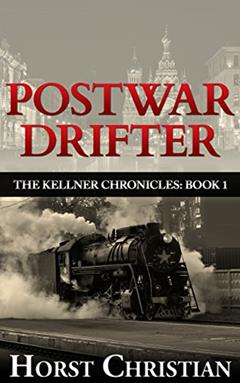 Postwar Drifter: The Kellner Chronicles: Book 1, written by Horst Christian