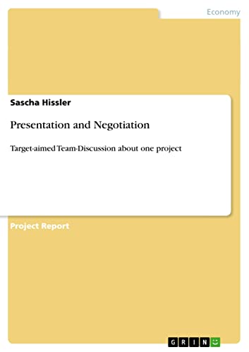 Read Presentation and Negotiation: Target-aimed Team-Discussion about one project, written by Sascha Hissler