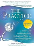 Read The Practice: Simple Tools for Managing Stress, Finding Inner Peace, and Uncovering Happiness, written by Barb Schmidt Read The Practice: Simple Tools for Managing Stress, Finding Inner Peace, and Uncovering Happiness, written by Barb Schmidt