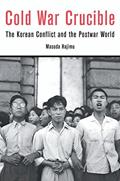 Read Cold War Crucible: The Korean Conflict and the Postwar World, written by Hajimu Masuda