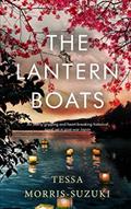 Read THE LANTERN BOATS an utterly gripping and heart-breaking historical novel set in post-war Japan (Historical Fiction Standalones), written by TESSA MORRIS-SUZUKI Read THE LANTERN BOATS an utterly gripping and heart-breaking historical novel set in post-war Japan (Historical Fiction Standalones), written by TESSA MORRIS-SUZUKI