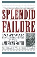 Read Splendid Failure: Postwar Reconstruction in the American South (American Ways), written by Michael W. Fitzgerald