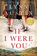 Read If I Were You: A Novel: A Novel (A Gripping Christian Historical Fiction Story of Friendship and Survival Set in London During WWII and Post-War America), written by Lynn Austin