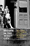 Read Brown in the Windy City: Mexicans and Puerto Ricans in Postwar Chicago (Historical Studies of Urban America), written by Lilia Fernández