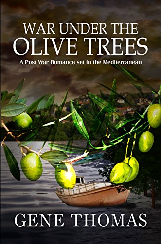 Read War under the Olive Trees: A Post War Romance set in the Mediterranean (The Olive Tree series. Book 2), written by Gene Thomas