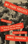 Read We Fight Fascists: The 43 Group and Their Forgotten Battle for Post War Britain, written by Daniel Sonabend Read We Fight Fascists: The 43 Group and Their Forgotten Battle for Post War Britain, written by Daniel Sonabend
