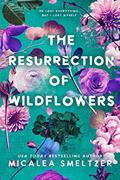 Read The Resurrection of Wildflowers (Wildflower Duet Book 2), written by Micalea Smeltzer