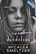 Read Sweet Dandelion, written by Micalea Smeltzer