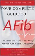 Read Your Complete Guide To AFib: The Essential Manual For Every Patient With Atrial Fibrillation, written by Dr. Percy Morales M.D.