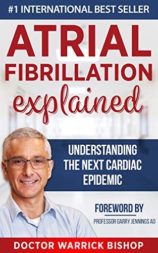 Read Atrial Fibrillation Explained: Understanding The Next Cardiac Epidemic, written by Warrick Bishop; Penelope Edman