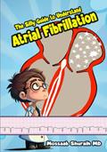 Read The Silly Guide to Understand Atrial Fibrillation, written by Mossaab Shuraih MD