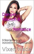 Read Danger, Raunch & Romance : 3 Stories - rough mmmf/mmf/domination, written by Vixen Wade