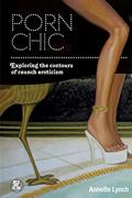 Read Porn Chic: Exploring the Contours of Raunch Eroticism (Dress, Body, Culture), written by Annette Lynch