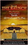 Read The Raunch The Series: Series One Episode Fourteen Sarah: All Work and No Play (Series 1 Book 14), written by Teresa Courville; Leo Verlenski