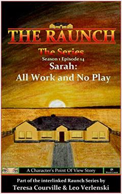 The Raunch The Series: Series One Episode Fourteen Sarah: All Work and No Play (Series 1 Book 14), written by Teresa Courville; Leo Verlenski