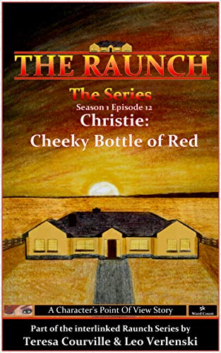 Read The Raunch The Series: Series One Episode Twelve Christie: Cheeky Bottle of Red (Series 1 Book 12), written by Teresa Courville; Leo Verlenski