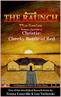 The Raunch The Series: Series One Episode Twelve Christie: Cheeky Bottle of Red (Series 1 Book 12), written by Teresa Courville; Leo Verlenski