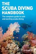 Read The Scuba Diving Handbook: The Complete Guide to Safe and Exciting Scuba Diving, written by John Bantin