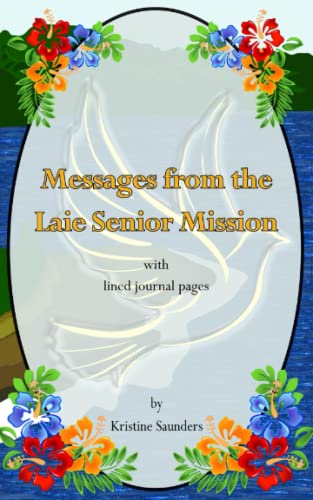 Read Messages from the Laie Senior Mission: with lined journal pages, written by Kristine Saunders