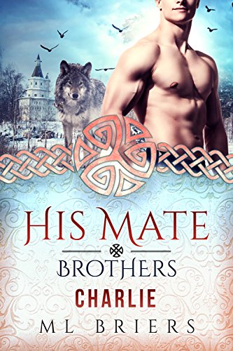 Read His Mate- Brothers- Charlie- (Book Two of Mike and Dean), written by M. L Briers
