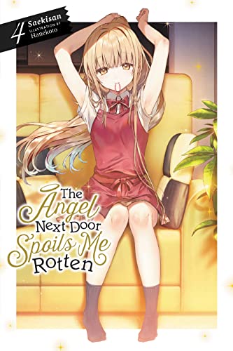 Read The Angel Next Door Spoils Me Rotten, Vol. 4 (light novel) (Volume 4) (The Angel Next Door Spoils Me Rotten, 4), written by Saekisan
