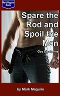 Read Spare the Rod and Spoil the Man! (GAY Discipline), written by Mark Maguire