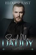 Read Spoil Me, Daddy, written by Elouise East