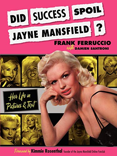 Read Did Success Spoil Jayne Mansfield?: Her Life in Pictures & Text, written by Frank Ferruccio