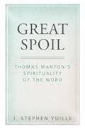 Read Great Spoil: Thomas Manton's Spirituality of the Word, written by J Stephen Yuille
