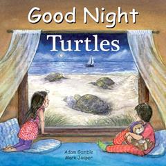 Good Night Turtles (Good Night Our World), written by Adam Gamble; Mark Jasper