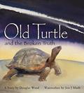 Read Old Turtle and the Broken Truth (Lessons of Old Turtle), written by Douglas Wood