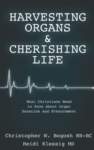 Read Harvesting Organs & Cherishing Life: What Christians Need to Know About Organ Donation and Procurement, written by Bogosh C Klessig H