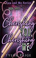 Read Cherishing You, Cherishing Me (You and Me), written by Tylor Paige