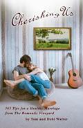 Cherishing Us: 365 Tips for a Healthy Marriage from The Romantic Vineyard, written by Debi Grey Walter