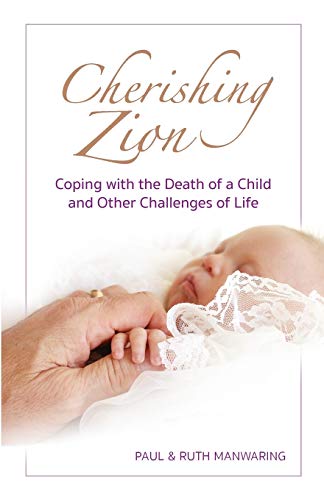 Read Cherishing Zion: Coping with the Death of a Child and Other Challenges of Life, written by Paul A Manwaring; Ruth Manwaring