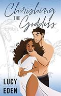 Read Cherishing The Goddess, written by Lucy Eden