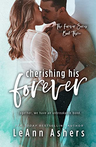 Read Cherishing His Forever (Forever Series Book 3), written by LeAnn Ashers Read Cherishing His Forever (Forever Series Book 3), written by LeAnn Ashers