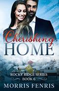 Read Cherishing Home: Heartwarming Contemporary Christian Romance Book (Rocky Ridge Series 6), written by Morris Fenris Read Cherishing Home: Heartwarming Contemporary Christian Romance Book (Rocky Ridge Series 6), written by Morris Fenris