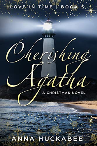 Read Cherishing Agatha: A Christmas Novel (Love In Time Book 5), written by Anna Huckabee