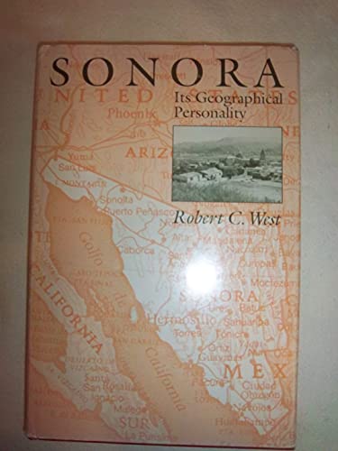 Read Sonora: Its Geographical Personality, written by Robert C. West