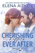 Read Cherishing Happily Ever After: A Stranded Together Opposites Attract Small Town Romance, written by Elena Aitken