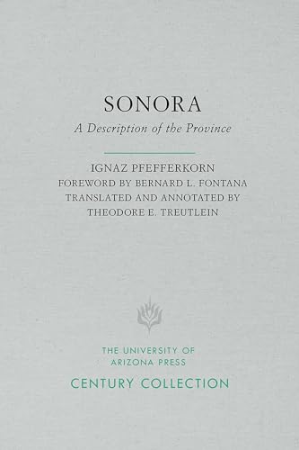 Read Sonora: A Description of the Province (Century Collection), written by Ignaz Pfefferkorn
