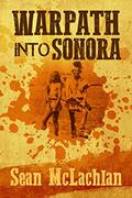 Read Warpath into Sonora, written by Sean McLachlan