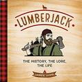 Read Lumberjack: The History, the Lore, the Life, written by Lauren Jarvis